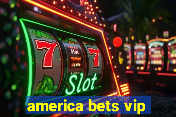 america bets vip